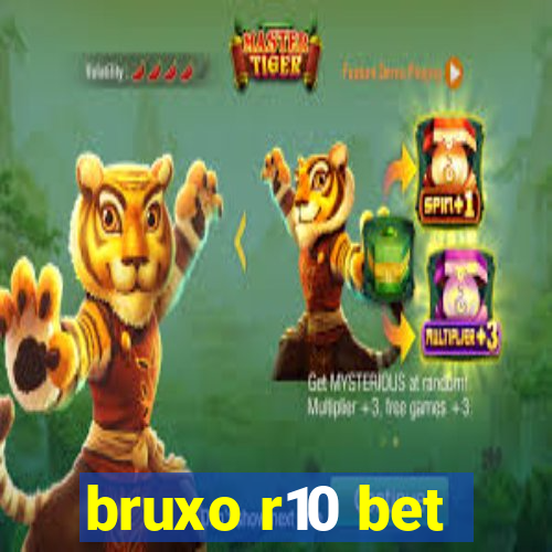 bruxo r10 bet